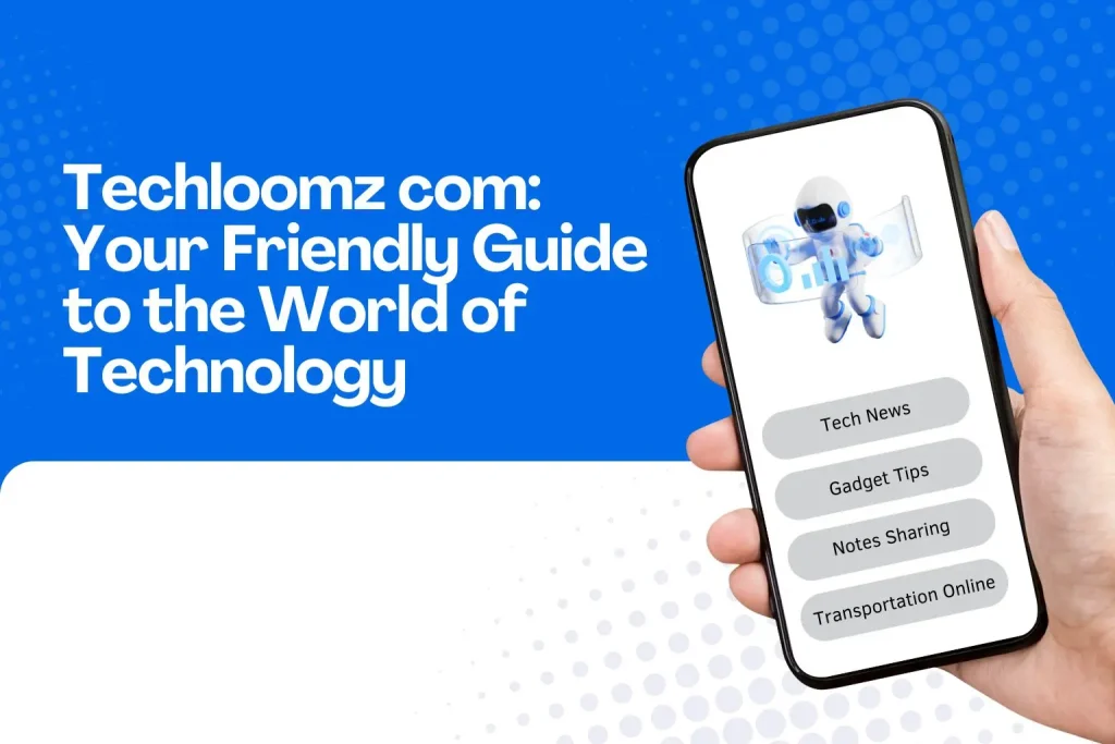 Unlocking the Secrets of Techloomz Com: Your Ultimate Resource for Tech Enthusiasts